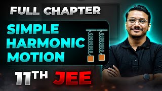 Simple Harmonic Motion FULL CHAPTER  Class 11th Physics  Arjuna JEE [upl. by Ultun]