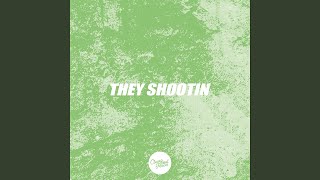 They Shootin [upl. by Pettiford]