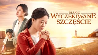 Film chrześcijański  „Długo wyczekiwane szczęście” Film oparty na faktach Dubbing PL [upl. by Henriha687]