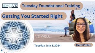 Tuesday Foundational Training Getting You Started Right Marci Preble July 2 2024 [upl. by Gene]