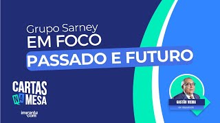 GRUPO SARNEY EM FOCO passado e perspectivas de futuro [upl. by Ajroj479]