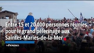 Entre 15 et 20 000 personnes réunies pour le grand pélerinage aux SaintesMariesdelaMer [upl. by Appleton203]