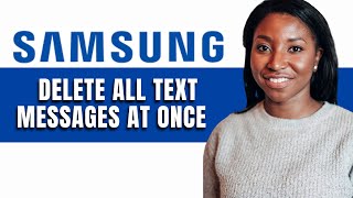 HOW TO DELETE ALL TEXT MESSAGES AT ONCE ON SAMSUNG [upl. by Dorcy]