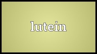 Lutein Meaning [upl. by Afinom256]