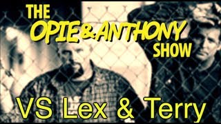 Opie amp Anthony Vs Lex amp Terry 0325091305 [upl. by Annodal]