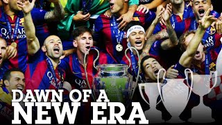 FC Barcelona  Dawn of a New Era • 201415 [upl. by Anelrad902]