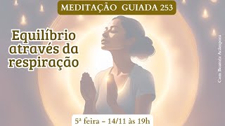 EQUILÍBRIO ATRAVÉS DA RESPIRAÇÃO  MEDITAÇÃO GUIADA 253 [upl. by Sesiom]