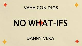 Vaya Con Dios amp Danny Vera  No WhatIfs Official Lyric Video [upl. by Tildy]