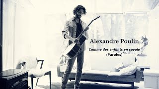 Alexandre Poulin  Comme des enfants en cavale Paroles [upl. by Lose]