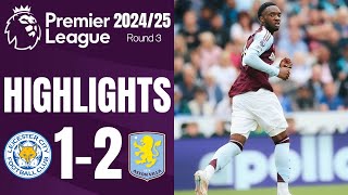 Leicester City vs Aston Villa 12 Highlights Premier League 202425 [upl. by Attenna]