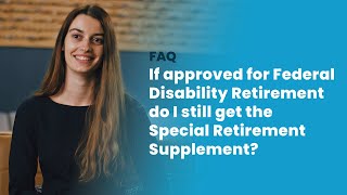 If approved for Federal Disability Retirement do I still get the Special Retirement Supplement [upl. by Dedric690]