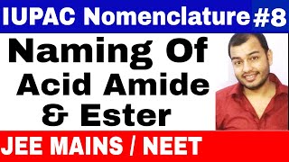 11 chap 12  IUPAC Nomenclature 08  Naming Of Acid Amide and Ester IIT JEE MAINS  NEET [upl. by Notlek]