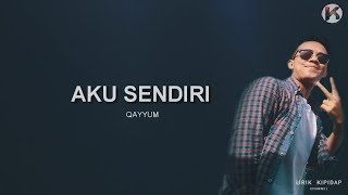 Aku Sendiri  Qayyum  Lirik Lagu [upl. by Eiramanin]