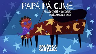 Papá Pá Cumê 👶🏾😍  Palavra Cantada [upl. by Enelegna]