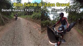 Ride Santai di Jalan Gravel  Benelli Keeway TX200 amp Yamaha FZ150i v2 [upl. by Brandais283]