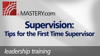 Supervision Tips for the First Time Supervisor  Leadership Training [upl. by Eram12]