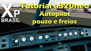 X plane 10  Tutorial a320neo  Piloto automático pouso e freios [upl. by Kurtz187]