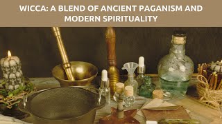 Wicca A Blend of Ancient Paganism and Modern Spirituality [upl. by Tyree926]