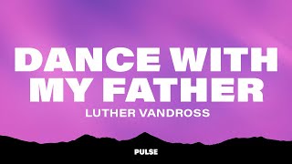 Luther Vandross  Dance With My Father Lyrics [upl. by Nollek820]