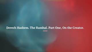 Derech Hashem The Ramhal Part One On the Creator [upl. by Jurkoic]