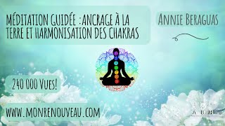 Méditation guidée Ancrage à la terre et harmonisation des chakras par Annie BERAGUAS [upl. by Nnayr]