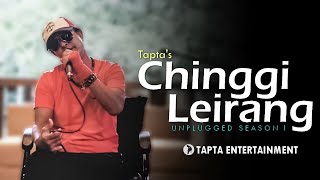 Chinggi Leirang  Unplugged Season 1  Tapta Song [upl. by Novled881]