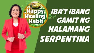 HAPPY HEALING HABITMGA BENEFITS NG SERPENTINA [upl. by Ceciley]