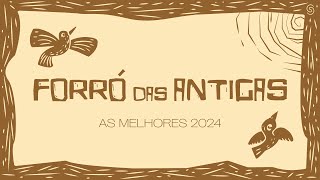 Forró das Antigas  As Melhores 2024 [upl. by Way521]