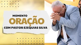 MOMENTO DE ORAÇÃO COM PASTOR PRESIDENTE EZEQUIAS SILVA [upl. by Ynnej283]