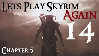 Lets Play Skyrim Again  Chapter 5 Ep 14 [upl. by Hayward]