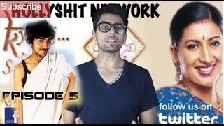 HollyShit Episode 5  Kyunki SHIT bhi kabhi TV pe Popular thi [upl. by Afital]