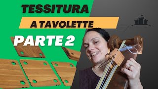 Tessitura a tavolette Parte2 Inizio [upl. by Enyamrahs]