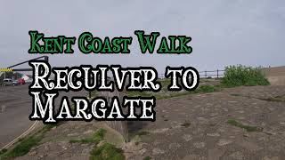 Kent Coast Walk From Reculver To Margate [upl. by Hjerpe604]