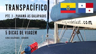 TRANSPACÍFICO PTE1  Do Panamá às Galápagos  5 DICAS DE VIAGEM [upl. by Ardnuas]