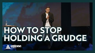 How to Stop Holding a Grudge  12Stone Church [upl. by Bashee330]