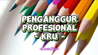 KRU  Penganggur Profesional Lirik Lagu [upl. by Ynaffik]