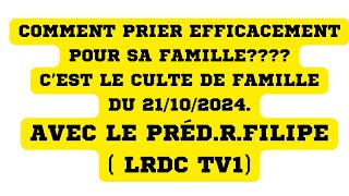 COMMENT PRIER EFFICACEMENT POUR SA FAMILLE  CULTE DE FAMILLE DU 21102024 SUR LRDC TV1 famille [upl. by Raddy]