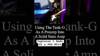 Quick Jam Using The TankG As A Preamp Into A Solid State Amp With PRS MT15 Amp Capture [upl. by Karole]