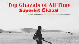 Top Ghazals of All Time  Timeless Classic Ghazals  Ghazal Collection  Superhit Ghazal  Ghazal [upl. by Aneelak344]