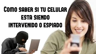 Como saber mi celular esta siendo Intervenido o Espiado [upl. by Mandal]