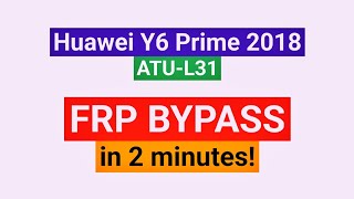 Huawei Y6 Prime 2018 FRP Bypass  Huawei Y6 Prime ATUL31 Google Account Unlock  ATULX1 or ATUL21 [upl. by Lali472]