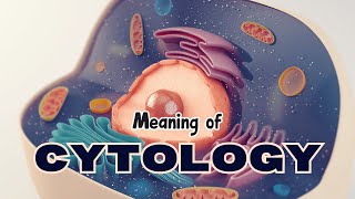 What is the meaning of Cytology [upl. by Greysun]