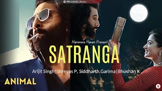 SATRANGA  Animal  HARMONIX HAVEN  Arijit SinghShreyas P Siddharth  OfficialArijitSingh [upl. by Ttayh383]