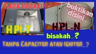 Cara Merakit Lampu HPLN dan HPIT serta Fungsi Ignitor dan Capacitor [upl. by Erastus889]