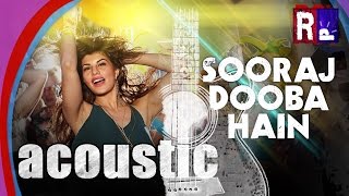 ACOUSTIC Version  SOORAJ DOOBA HAI  ROY  Aditi Singh Sharma amp Arijit singh [upl. by Ahseim]