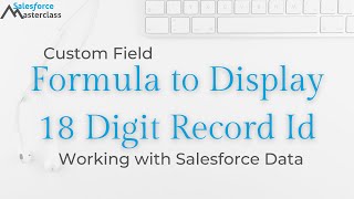 Salesforce formula to show the 18 digit case sensitive record Id [upl. by Nosliw]