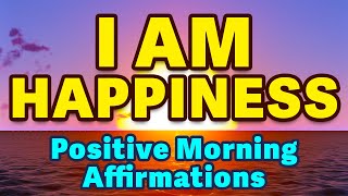 Happiness Affirmations  Powerful Morning Affirmations  Positive Thinking Health Wealth Success [upl. by Rengaw]