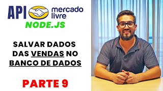 Como Consumir a API do Mercado Livre  Parte 9  Salvar os Dados das Vendas no Banco de Dados [upl. by Atnauqahs]