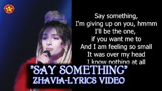 Zhavia quotSay Somethingquot Lyrics Video The Four Season 1 HQ audio HD [upl. by Htebharas]