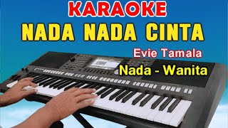 NADA NADA CINTA  KARAOKE NADA WANITA  EVIE TAMALA [upl. by Nnahgaem]